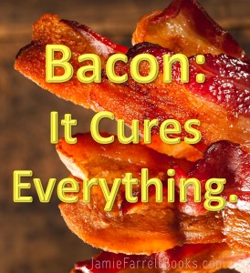 Bacon- It Cures Everything