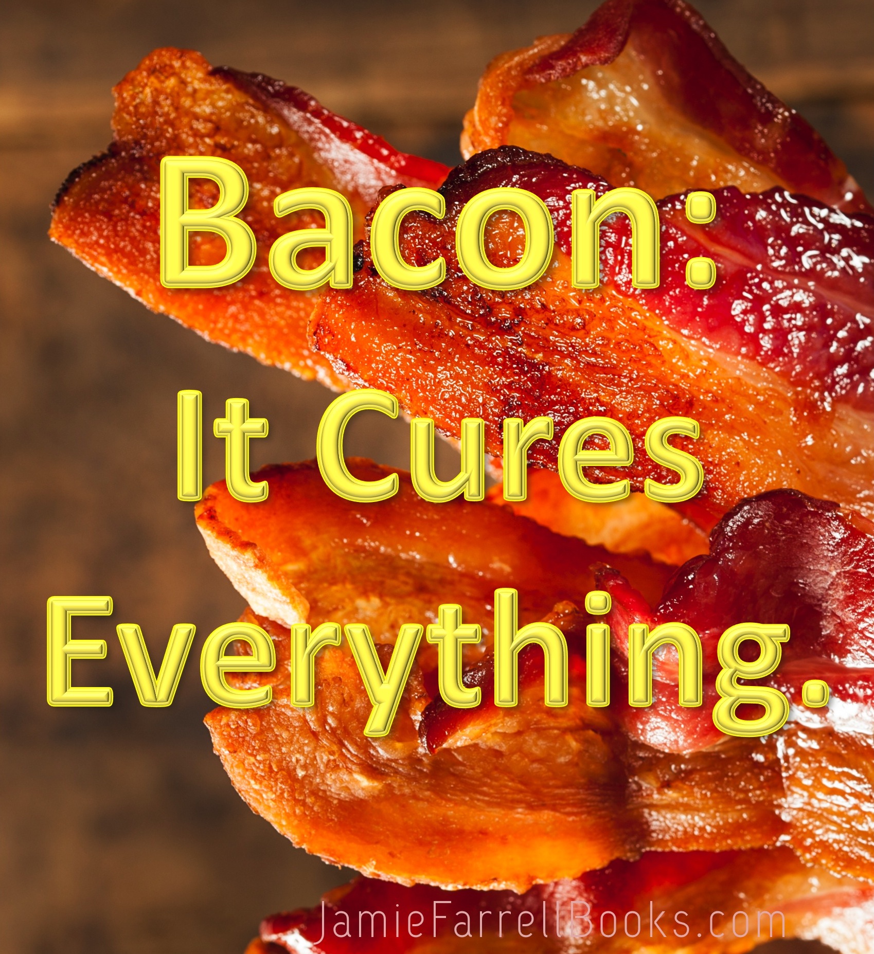 Bacon-It-Cures-Everything.jpg